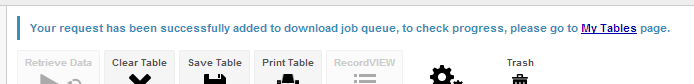 The message Your request has been successfully added to download job queue, to check progress please go to My Tables page